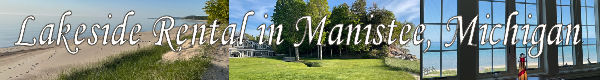 Lakefront Rental in Manistee, Michigan
